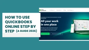 How to use QuickBooks Online step by step –  (A Guide 2026)